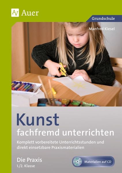 Kunst fachfremd unterrichten, Die Praxis 1/2, Set von Manfred Kiesel, Auer Verlag in der AAP Lehrerwelt GmbH, 978-3-403-07036-8