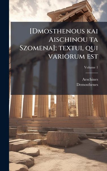 Produktbild: [Dmosthenous kai Aischinou ta Szomena]; textui, qui variorum est