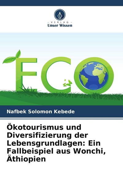Produktbild: &Ouml;kotourismus und Diversifizierung der Lebensgrundlagen: Ein Fallbeispiel aus Wonchi, &Auml;thiopien