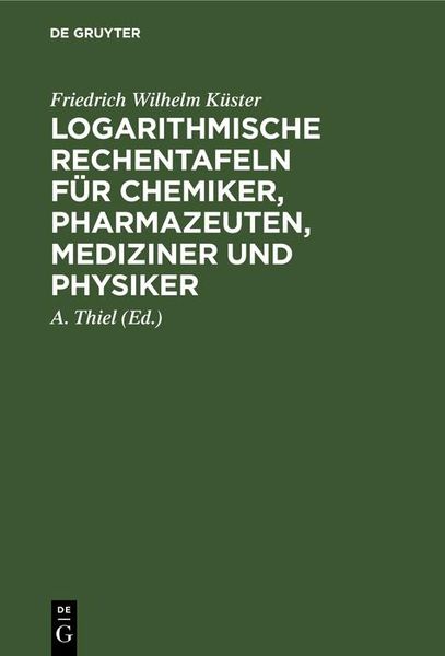 Produktbild: Logarithmische Rechentafeln f&uuml;r Chemiker, Pharmazeuten, Mediziner und Physiker