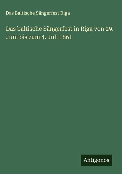 Produktbild: Das baltische S&auml;ngerfest in Riga von 29. Juni bis zum 4. Juli 1861