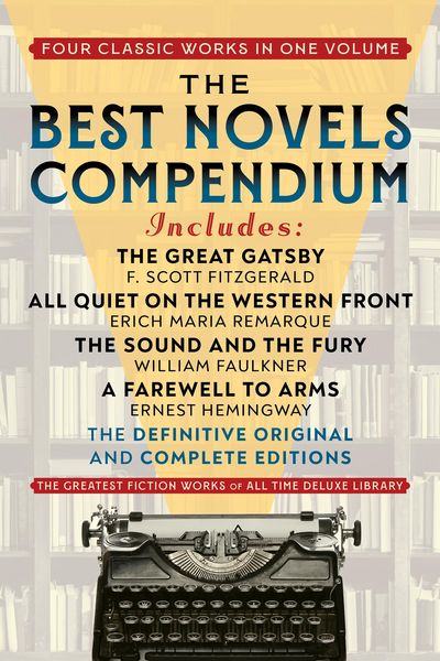 Produktbild: The Best Novels Compendium (Featuring The Great Gatsby, All Quiet on the Western Front, The Sound and the Fury, and A Farewell to Arms)