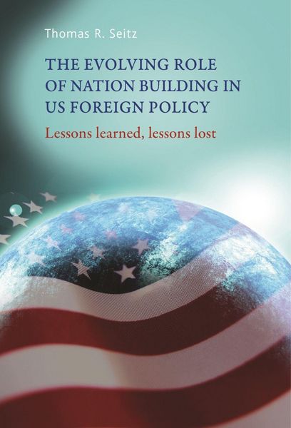 Produktbild: The Evolving Role of Nation-Building in Us Foreign Policy