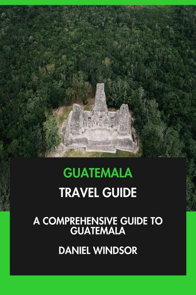 Produktbild: Guatemala Travel Guide: A Comprehensive Guide to Guatemala.