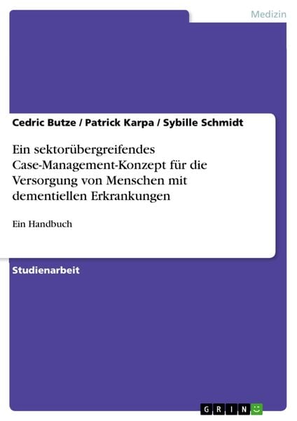 Produktbild: Ein sektor&uuml;bergreifendes Case-Management-Konzept f&uuml;r die Versorgung von Menschen mit dementiellen Erkrankungen