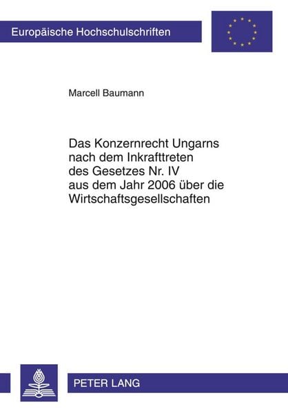 Produktbild: Das Konzernrecht Ungarns nach dem Inkrafttreten des Gesetzes Nr. IV aus dem Jahr 2006 &uuml;ber die Wirtschaftsgesellschaften