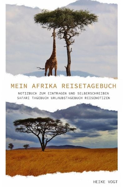 Produktbild: Mein Afrika Reisetagebuch Notizbuch zum Eintragen und Selberschreiben Safari Tagebuch Urlaubstagebuch Reisenotizen