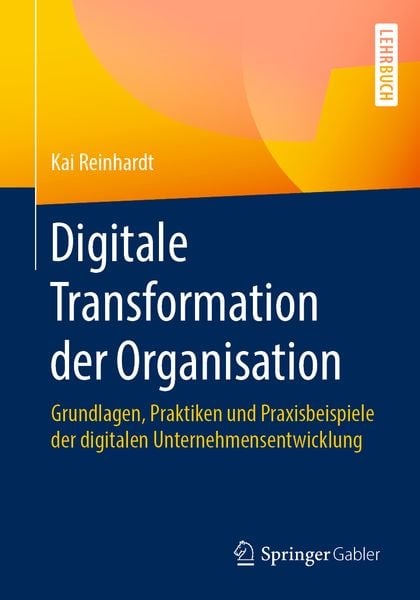 Digitale Transformation der Organisation, Taschenbuch von Kai Reinhardt, Springer Fachmedien Wiesbaden GmbH, 978-3-658-28629-3