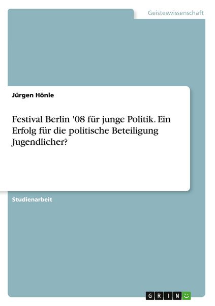 Produktbild: Festival Berlin '08 f&uuml;r junge Politik. Ein Erfolg f&uuml;r die politische Beteiligung Jugendlicher?