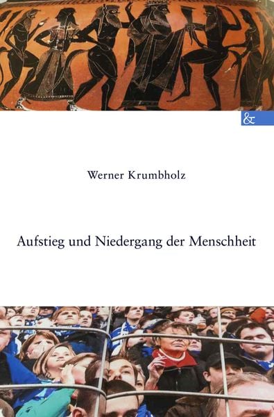 Produktbild: Aufstieg und Niedergang der Menschheit