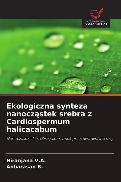 Produktbild: Ekologiczna synteza nanocz&iquest;stek srebra z Cardiospermum halicacabum