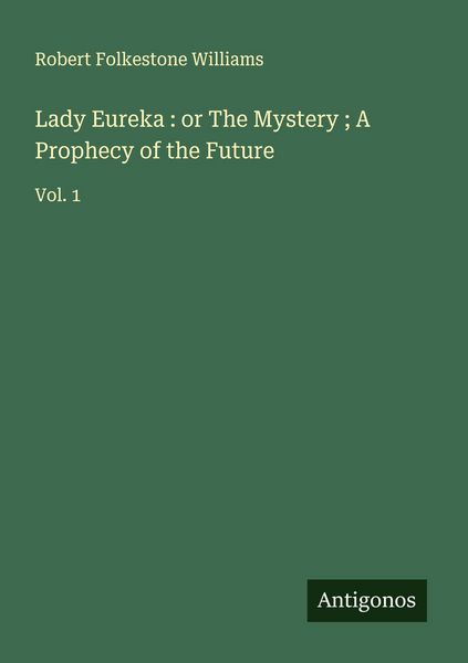 Produktbild: Lady Eureka : or The Mystery ; A Prophecy of the Future
