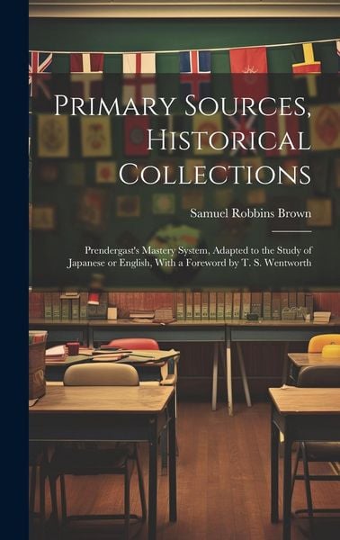 Produktbild: Primary Sources, Historical Collections: Prendergast's Mastery System, Adapted to the Study of Japanese or English, With a Foreword by T. S. Wentworth