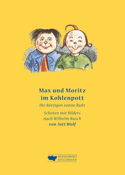 Max und Moritz im Kohlenpott, Gebundene Ausgabe von Jott Wolf, Henselowsky u. Boschmann, 978-3-922750-16-1