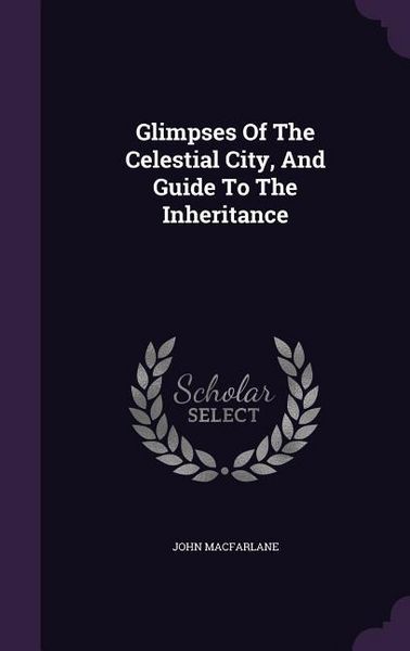Produktbild: Glimpses Of The Celestial City, And Guide To The Inheritance