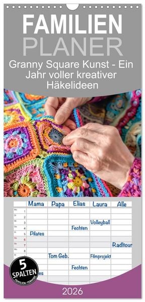 Familienplaner 2026 - Granny Square Kunst - Ein Jahr voller kreativer Häkelideen mit 5 Spalten (Wandkalender, 21 x 45 cm) CALVENDO