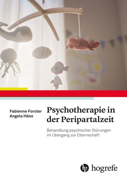 Psychotherapie in der Peripartalzeit, Taschenbuch von Fabienne Forster,Angela Häne, Hogrefe Verlag, 978-3-8017-3288-2