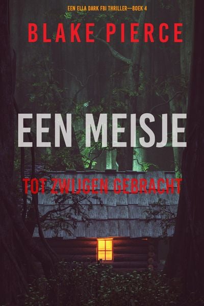 Produktbild: Een Meisje Tot Zwijgen Gebracht (Een Ella Dark FBI Thriller-Boek 4)