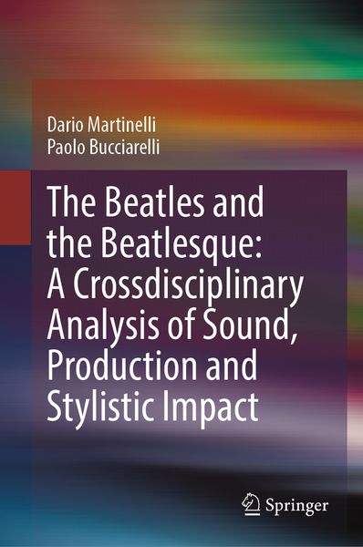 Produktbild: The Beatles and the Beatlesque: A Crossdisciplinary Analysis of Sound Production and Stylistic Impact