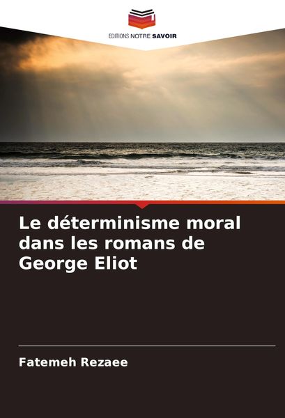 Produktbild: Le d&eacute;terminisme moral dans les romans de George Eliot