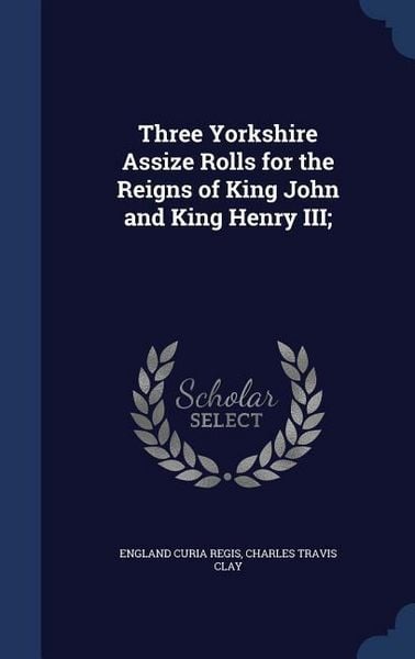Produktbild: Three Yorkshire Assize Rolls for the Reigns of King John and King Henry III;