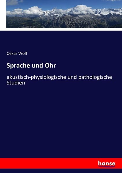 Sprache und Ohr, Taschenbuch von Oskar Wolf, Hansebooks, 978-3-7446-3939-2