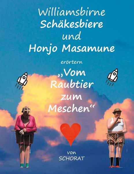 Williamsbirne Schäkesbiere und Honjo Masamune erörtern 'Vom Raubtier zum Meschen'; Taschenbuch von Wolfgang Schorat, BoD – Books on Demand,