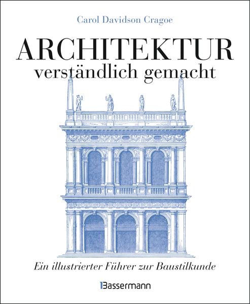 Architektur - verständlich gemacht., Taschenbuch von Carol Davidson Cragoe, Bassermann, 978-3-8094-4184-7
