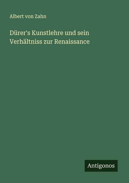 Produktbild: D&uuml;rer's Kunstlehre und sein Verh&auml;ltniss zur Renaissance