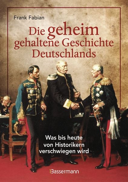 Produktbild: Die geheim gehaltene Geschichte Deutschlands