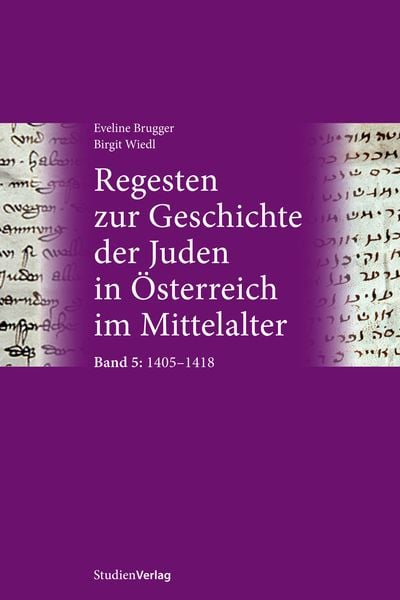 Regesten zur Geschichte der Juden in Österreich im Mittelalter, Taschenbuch von Eveline Brugger , Birgit Wiedl, Studien Verlag, 9783706562928
