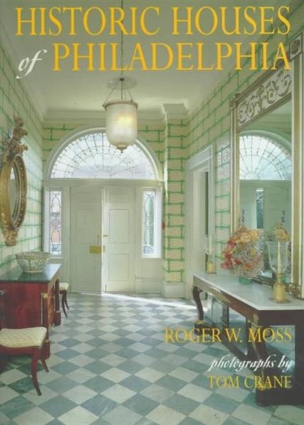 Produktbild: Moss, R: Historic Houses of Philadelphia