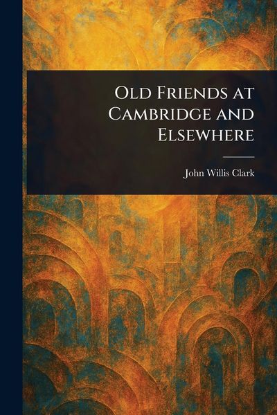 Produktbild: Old Friends at Cambridge and Elsewhere
