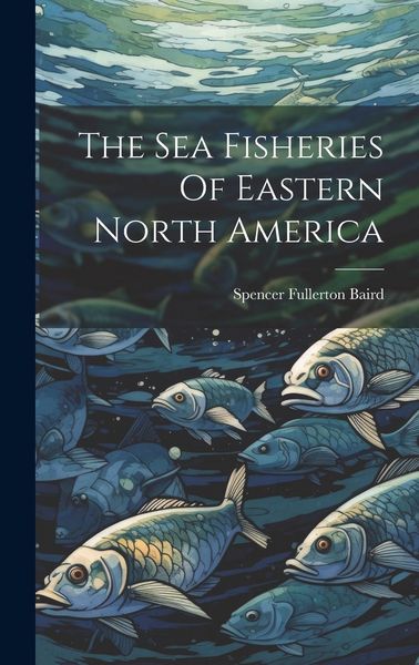 Produktbild: The Sea Fisheries Of Eastern North America