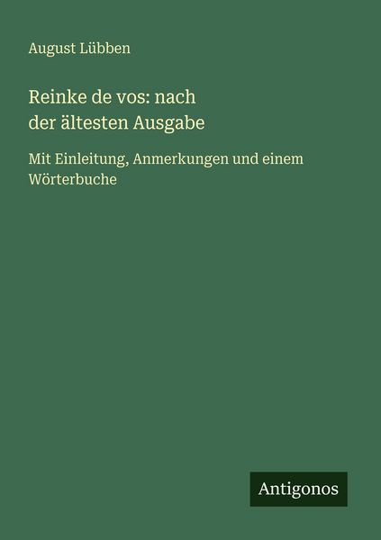 Reinke de vos: nach der ältesten Ausgabe, Taschenbuch von August Lübben, Antigonos Verlag, 9783386335010