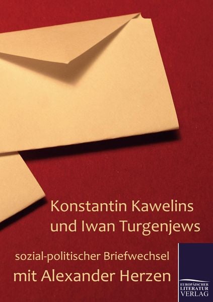 Konstantin Kawelins und Iwan Turgenjews sozial-politischer Briefwechsel mit Alexander Herzen, Taschenbuch von Konstantin Kawelin , Iwan S. Turgenjew ,