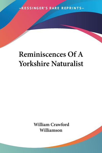 Produktbild: Williamson, W: Reminiscences Of A Yorkshire Naturalist