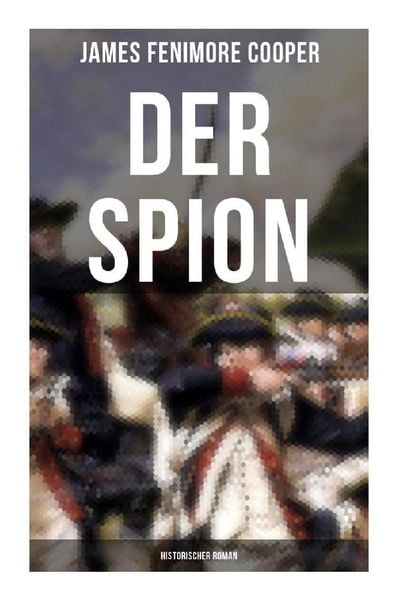 DER SPION: Historischer Roman, Taschenbuch von James Fenimore Cooper, Musaicum Books, 9788027252763