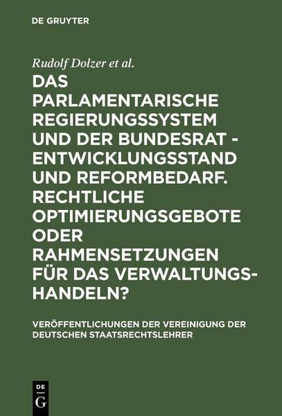 Produktbild: Das parlamentarische Regierungssystem und der Bundesrat - Entwicklungsstand und Reformbedarf. Rechtliche Optimierungsgebote oder Rahmensetzungen f&uuml;r d