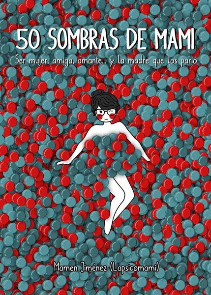 Produktbild: 50 sombras de mami : ser mujer, amiga, amante-- y la madre que los pari&oacute;