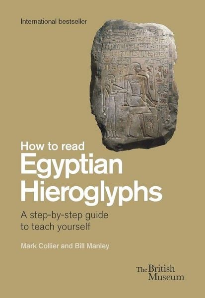 How To Read Egyptian Hieroglyphs, Gebundene Ausgabe von Bill Manley,Mark Collier,Richard Parkinson, Thames & Hudson, 978-0-7141-9130-0
