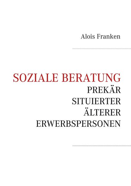 Produktbild: Soziale Beratung prek&auml;r situierter &auml;lterer Erwerbspersonen