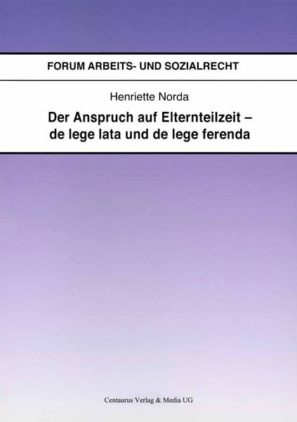 Der Anspruch auf Elternteilzeit - de lege lata und de lege ferenda, Taschenbuch von Henriette Norda, Springer Fachmedien Wiesbaden GmbH, 9783825506995