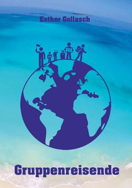 Gruppenreisende, Taschenbuch von Esther Gollasch, BoD – Books on Demand, 9783755752455