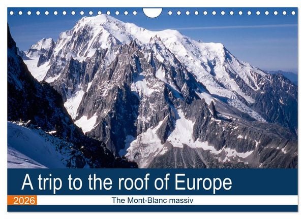 Produktbild: A trip to the roof of Europe. The Mont-Blanc massiv (Wall Calendar 2026 DIN A4 landscape), CALVENDO 12 Month Wall Calendar