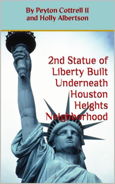 Produktbild: Second Statue of Liberty Built Underneath Houston Heights Neighborhood (Conspiracies in Texas, #8)