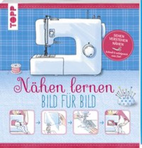 Nähen lernen - Bild für Bild, Taschenbuch von Frechverlag, Frech