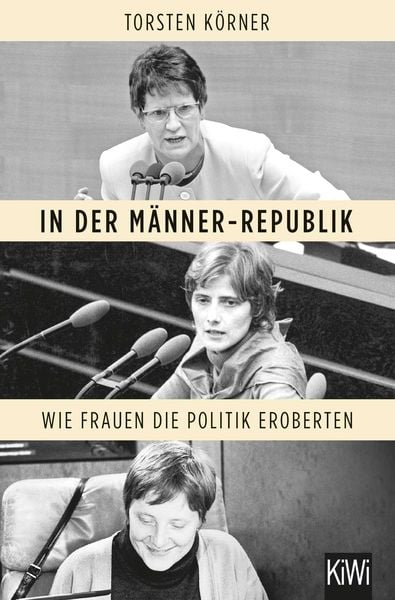 In der Männer-Republik, Taschenbuch von Torsten Körner, Kiepenheuer & Witsch