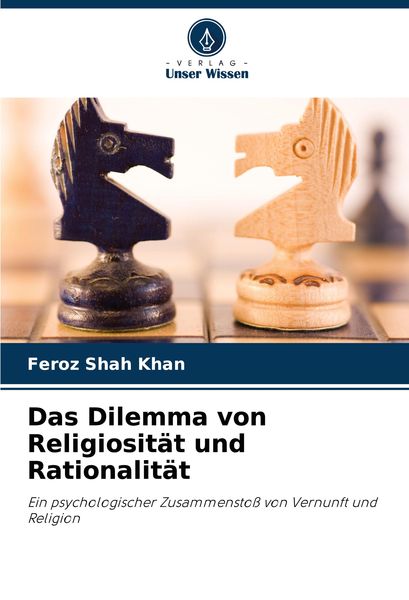 Das Dilemma von Religiosität und Rationalität, Taschenbuch von Feroz Shah Khan, Verlag Unser Wissen, 9786207878635