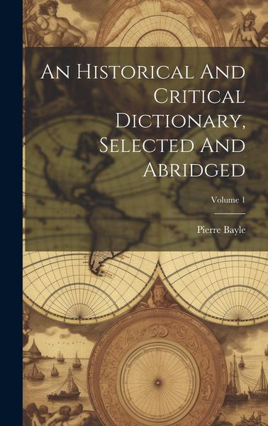 Produktbild: An Historical And Critical Dictionary, Selected And Abridged; Volume 1